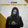 Father Protect Me - Single album lyrics, reviews, download