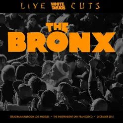 Live Cuts (Live at Teragram Ballroom and the Independent, Dec. 2015) - The Bronx