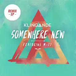 Somewhere New (feat. M-22) [Remixes] - EP - Klingande