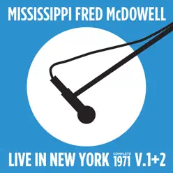 Live in New York (Complete 1971 Vol., 1 & 2) - Mississippi Fred McDowell