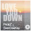 Stream & download Love You Down - EP