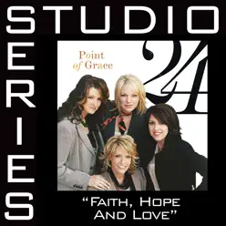 Faith, Hope & Love (Studio Series Performance Track) - EP - Point of Grace