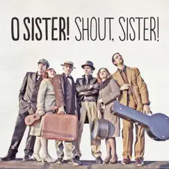 Shout, Sister! by O Sister album reviews, ratings, credits