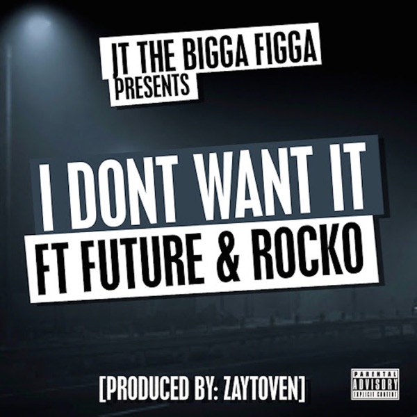 I Don't Want It (feat. Future & Rocko) - Single - JT the Bigga Figga