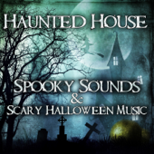 Haunted House: Spooky Sounds & Scary Halloween Music – Ultimate Creepy Effects, Fear Anthem, Horror Music, Best Halloween Party Collection 2016 for Everyone - Horror Music Collection
