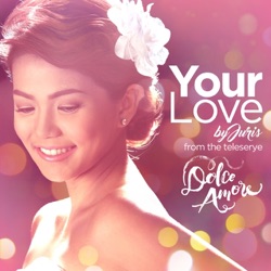 Juris - Your Love (Dolce Amore Teleserye Theme)