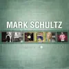 Mark Schultz: The Ultimate Collection album lyrics, reviews, download