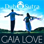 Dub Sutra - Gaia Love