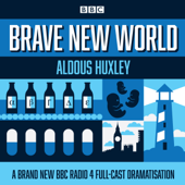 Brave New World: A BBC Radio 4 Full-Cast Dramatisation - Aldous Huxley Cover Art