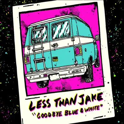 Goodbye Blue and White - Less Than Jake