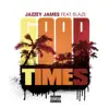 Good Times (feat. Blaze) - Single album lyrics, reviews, download