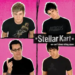 We Can't Stand Sitting Down - Stellar Kart