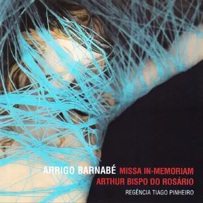 Missa In-Memoriam Arthur Bispo do Rosário - EP (feat. Tiago Pinheiro) - Arrigo Barnabé