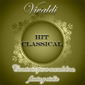 Hit Classical, Vivaldi: Concierto para Mandolina, Flauta y Violín - Varios Artistas