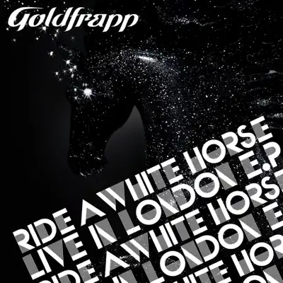 Ride a White Horse (Live in London) - Single - Goldfrapp