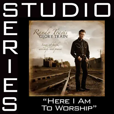 Here I Am To Worship (Studio Series Performance Track) - EP - Randy Travis