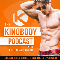 The Kinobody Podcast by Greg O'Gallagher: Lose Fat, Build Muscle & Live The Life You Want podcast