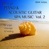 Best of Piano & Acoustic Guitar Spa Music, Vol. 2 for Yoga, Massage & Healing