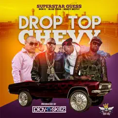 Drop Top Chevy (feat. Bun B, Slim Thug & Mikey Mcfly) - Single by Superstar Guess album reviews, ratings, credits