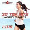 30 Top Hits 2016 - Workout Mixes (Workout Music Ideal for Cardio, Step, Running, Cycling, Gym & General Fitness) - Love2move Music Workout