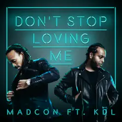 Don't Stop Loving Me (feat. KDL) - Single - Madcon