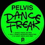 Pelvis - Dance Freak (Mall Grab's Workers Union RMX)