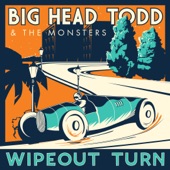 Big Head Todd and The Monsters - Wipeout Turn
