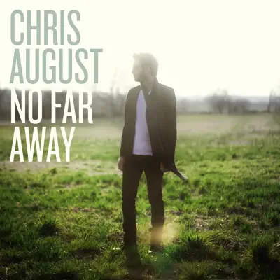 No Far Away - Chris August