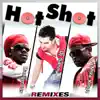 Stream & download Hot Shot (feat. Dangerous & Mike Kingz) [Remixes]