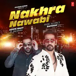 Nakhra Nawabi - Single by Ashok Masti, Ft. Badshah & Badshah album reviews, ratings, credits