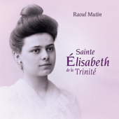 Sainte Élisabeth de la Trinité - Raoul Mutin