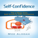 Moe Alodah - Self-Confidence: The 9 Steps from Self-Doubt to Self-Confidence (Unabridged)
