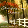 Thanksgiving Songs Romance – Romantic Piano Songs for Thanksgiving Day of Love and Mercy - Various Artists
