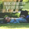 Music for Better Sleep and Dreams: New Age Sounds to Cure Insomnia, Soothing Sounds for Better Sleep and Slumber, Calm Mind and Relaxed Body album lyrics, reviews, download