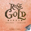 Rose Gold Riddim - Single