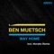 Way Home (Horatio Remix) - Ben Muetsch lyrics