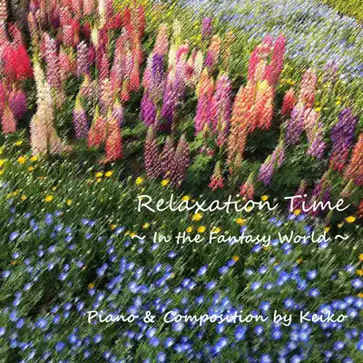 Relaxation Time ~ in the Fantasy World ~ - Keiko Relaxation Time ~ in the Fantasy World ~ - Keiko