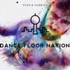 Yvan and Gabriel & Gabriel Deckard - Dance Floor Nation