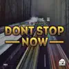 Stream & download Don't Stop Now (feat. Hawkboy) - Single