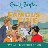 Enid Blyton - Famous Five: Five Are Together Again: Book 21 (Unabridged) artwork