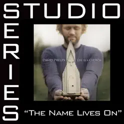 The Name Lives On (Studio Series Performance Track) - - EP - David Phelps