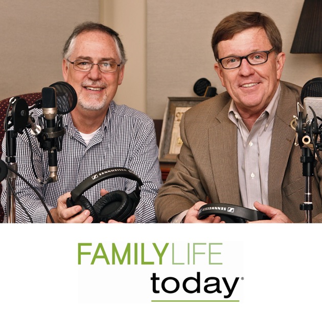 FamilyLife Today® With Dennis Rainey By FamilyLife On Apple Podcasts