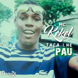 Taca-Lhe Pau - Single (feat. Perera DJ) - Single - MC Kekel Taca-Lhe Pau - Single (feat. Perera DJ) - Single - MC Kekel