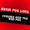 Chrome and the Red Fox - Brain Foo Long lyrics