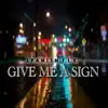 Give Me a Sign - Single album lyrics, reviews, download