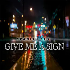 Give Me a Sign - Single by Spanish Fly album reviews, ratings, credits