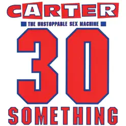 30 Something (Deluxe Version) - Carter the Unstoppable Sex Machine