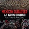 La Gran Ciudad (feat. Tino el Pingüino) - Mexican Dubwiser lyrics