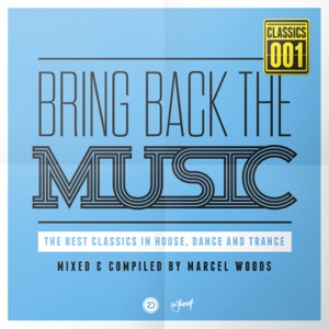 Bring Back The Music (Mixed & compiled by Marcel Woods)