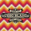 Queso Blanco - Single